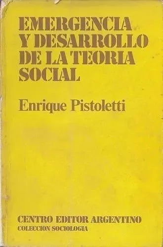 Libro usado en venta: Emergencia y desarrollo de la teoria social de Enrique Pistoletti; editorial Centro Editor Argentino impreso en 1977.1
