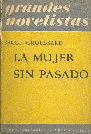 Libro usado en venta: La mujer sin pasado de Serge Groussard; editorial Emece impreso en 1952 realizamos envios a todo el mundo.1