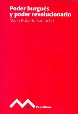 Libro usado en venta: Poder burgues y poder revolucionario de Mario Roberto Santucho; editorial Populibros impreso en 2007 envios a todo el mundo.1