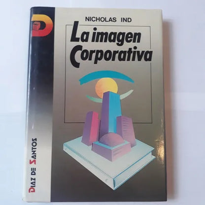 Libro usado en venta: La imagen corporativa de Nicholas Ind; editorial Diaz de Santos impreso en 1992 realizamos envios a todo el mundo.1
