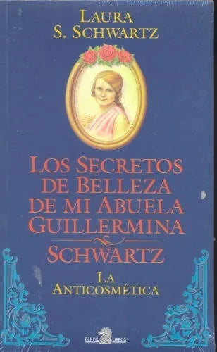 Libro usado en venta: Los secretos de belleza de mi abuela Guillermina Schwartz "La Anticosmetica" de Laura S. Schwartz; Perfil impreso en 19991.1