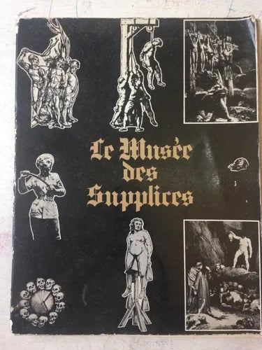Libro usado en venta: Le musee des supplices de Roland Villeneuve; editorial Du Manoir impreso en 1971 realizamos envios a todo el mundo.1