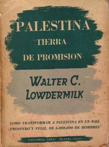 Libro usado en venta: Palestina, tierra de promision de Walter C. Lowdermilk; editorial Abril impreso en 1945 realizamos envios a todo el mundo.1