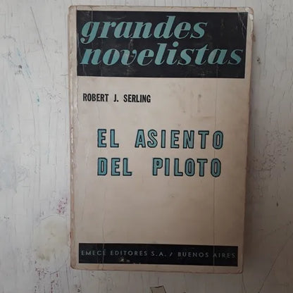 Libro usado en venta: El asiento del piloto de Robert J. Serling; editorial Emece impreso en 1972 realizamos envios a todo el mundo.1
