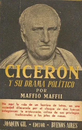 Libro usado en venta: Ciceron y su drama politico de Maffio Maffii; editorial Joaquin Gil impreso en 1944 realizamos envios a todo el mundo.1