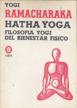 Libro usado en venta: Hatha Yoga: Filosofia Yogi del bienestar fisico de Yogui Ramacharaka (Yogi); editorial Kier impreso en 1989.1
