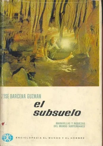 Libro usado en venta: El subsuelo - Maravillas y riquezas del mundo subterraneo de Jose Barcena Guzman; editorial Bruguera impreso en 1962.1