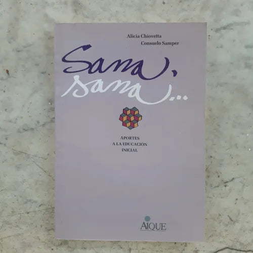 Libro usado en venta: Sana, Sana?Cuidar la salud en la educacion inicial de Alicia Chiovetta - Consuelo Samper; editorial Aique impreso en 1993.1
