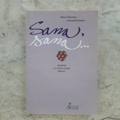 Libro usado en venta: Sana, Sana?Cuidar la salud en la educacion inicial de Alicia Chiovetta - Consuelo Samper; editorial Aique impreso en 1993.1