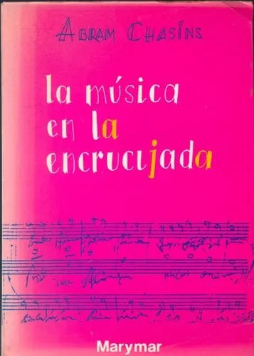 Libro usado en venta: La musica en la encrucijada de Abram Chasins; editorial Marymar impreso en 1974 realizamos envios a todo el mundo.1