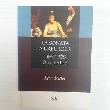 Libro usado en venta: La sonata a Kreutzer - Despues del baile de Leon Tolstoi (Leo Tolstoy); editorial Agebe impreso en 2008 envios a todo el mundo.1