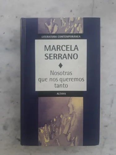 Libro usado en venta: Nosotras que nos queremos tanto de Marcela Serrano; editorial Altaya impreso en 1999 realizamos envios a todo el mundo.1