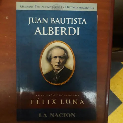 Libro usado en venta: Juan Bautista Alberdi de Felix Luna; editorial Planeta impreso en 2004 realizamos envios a todo el mundo.1
