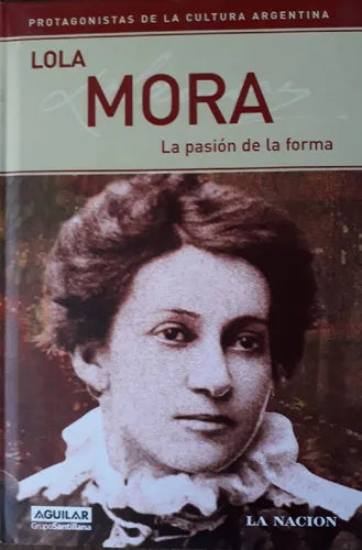 Libro usado en venta: La pasion de la forma de Lola Mora; editorial Aguilar impreso en 2006 realizamos envios a todo el mundo.1