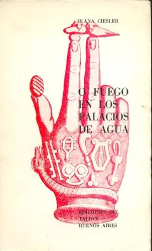 Libro usado en venta: O fuego en los palacios de agua de Juana Ciesler; editorial Del Talion impreso en 1968 realizamos envios a todo el mundo.1
