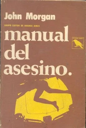 Libro usado en venta: Manual del asesino de John Morgan; editorial Grupo Editor de Buenos Aires impreso en 1974 realizamos envios a todo el mundo.1