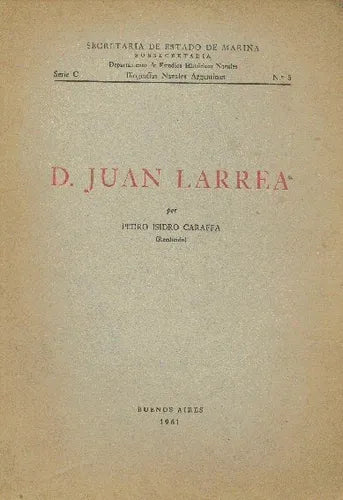 Libro usado en venta: D. Juan Larrea de Pedro Isidro Caraffa; editorial Buenos Aires impreso en 1961 realizamos envios a todo el mundo.1