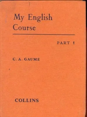 Libro usado en venta: My english course - part 1 de C. A. Gaume; editorial Collins impreso en 1968 realizamos envios a todo el mundo.1