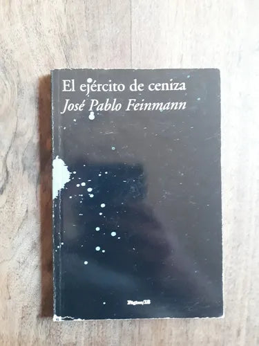 Libro usado en venta: El ejercito de ceniza de Jose Pablo Feinmann; editorial Pagina 12 impreso en 2007 realizamos envios a todo el mundo.1