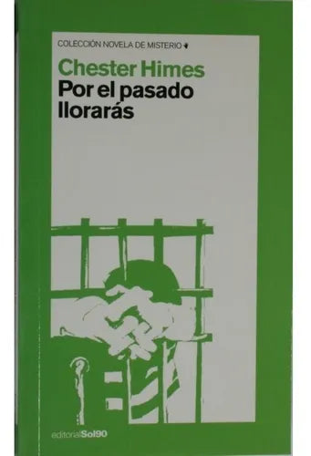 Libro usado en venta: Por el pasado llorar?s de Chester Himes; editorial Sol 90 impreso en 2006 realizamos envios a todo el mundo.1