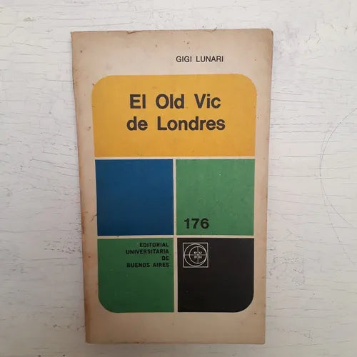 Libro usado en venta: El Old Vic de Londres de Gigi Lunari; editorial Eudeba impreso en 1968 realizamos envios a todo el mundo.1