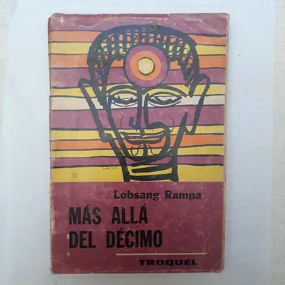 Libro usado en venta: Mas alla del decimo de Lobsang Rampa; editorial Troquel impreso en 1970 realizamos envios a todo el mundo.1