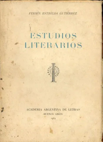 Libro usado en venta: Estudios Literarios de Fermin Estrella Gutierrez; editorial Academia Argentina de Letras impreso en 1969 envios a todo el mundo.1