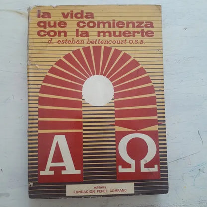 Libro usado en venta: La vida que comienza con la muerte de D. Esteban Bettencourt O.S.B.; editorial Perez Companc impreso en 1973.1