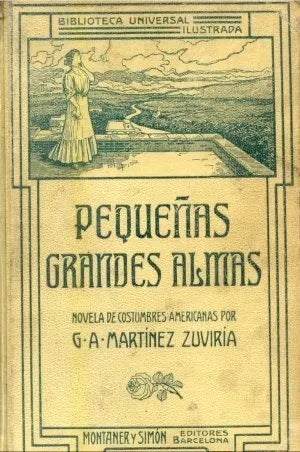 Libro usado en venta: Peque?as grandes almas de Hugo Wast (G. A. Martinez Zuviria); editorial Montaner y Simon impreso en 1907 envios a todo el mundo.1
