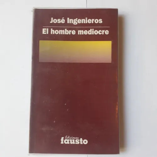 Libro usado en venta: El hombre mediocre de Jose Ingenieros; editorial Fausto impreso en 1996 realizamos envios a todo el mundo.1