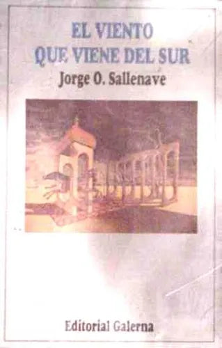 Libro usado en venta: El viento que viene del sur de Jorge O. Sallenave; editorial Galerna impreso en 1991 realizamos envios a todo el mundo.1