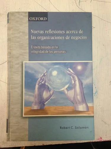 Libro usado en venta: Nuevas reflexiones acerca de las organizaciones de negocios de Robert C. Solomon; Oxford University Press impreso en 19991.1