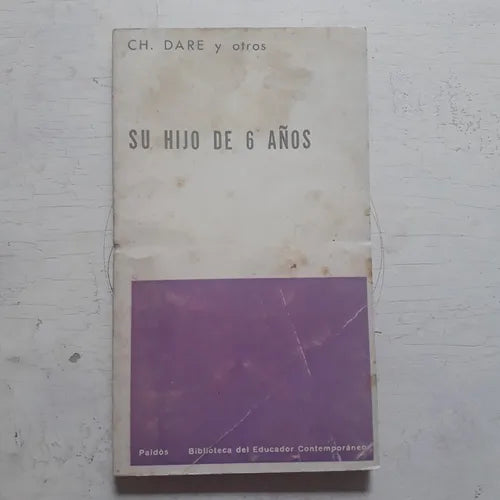 Libro usado en venta: Su hijo de 6 a?os de Ch. Dare y otros; editorial Paidos impreso en 1972 realizamos envios a todo el mundo.1