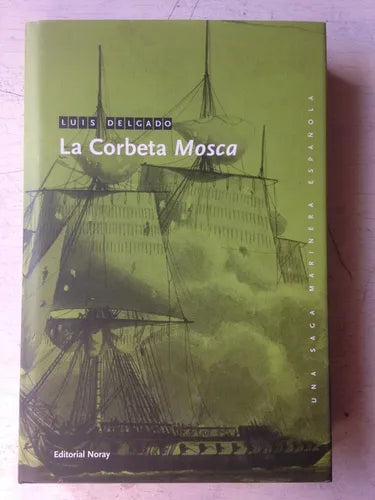 Libro usado en venta: La corbeta Mosca de Luis Delgado; editorial Noray impreso en 2007 realizamos envios a todo el mundo.1