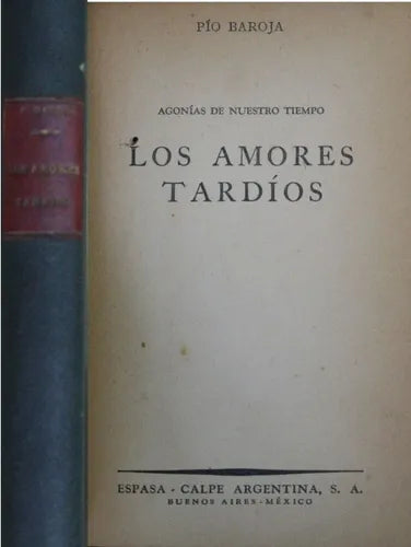 Libro usado en venta: Los amores tard?os - Agon?as de nuestro tiempo de Pío Baroja; editorial Espasa Calpe impreso en 1942 envios a todo el mundo.1