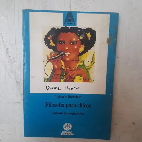 Libro usado en venta: Filosofia para chicos - Diario de una experiencia de Alejandro Rozitchner; editorial Libros del quirquincho impreso en 1992.1
