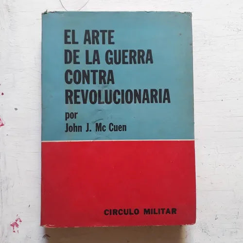 Libro usado en venta: El arte de la guerra contra revolucionaria de John J. Mc Cuen; editorial Circulo Militar impreso en 1967 envios a todo el mundo.1