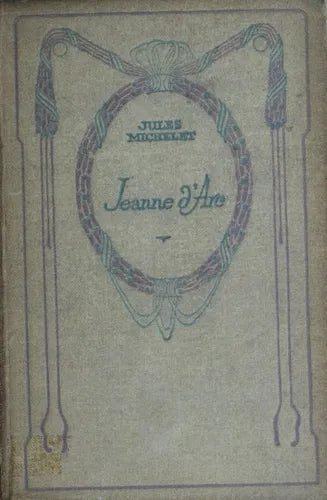 Libro usado en venta: Jeanne d?Arc de Jules Michelet; editorial Nelson impreso en 1934 realizamos envios a todo el mundo.1