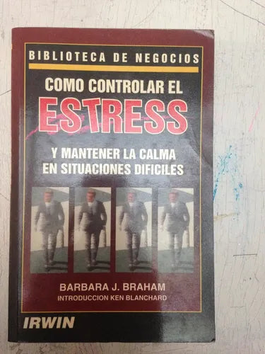 Libro usado en venta: Como controlar el estress y mantener la calma en situaciones dificiles de Barbara J. Braham; editorial Irwin impreso en 1994.1