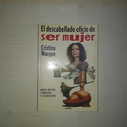 Libro usado en venta: El descabellado oficio de ser mujer de Cristina Wargon; editorial Galerna impreso en 2000 realizamos envios a todo el mundo.1