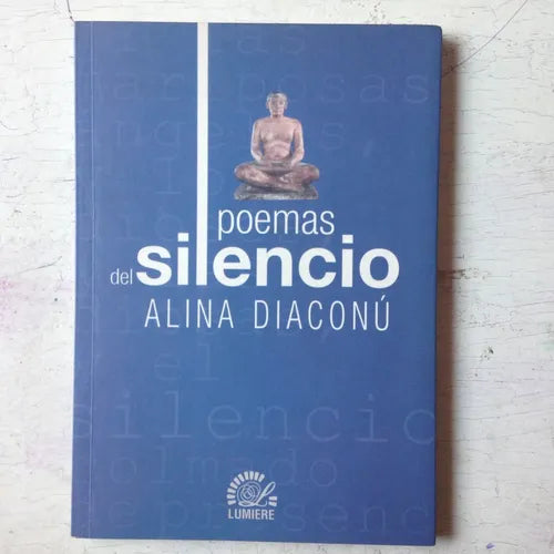 Libro usado en venta: Poemas del silencio de Alina Diaconu; editorial Lumiere impreso en 2007 realizamos envios a todo el mundo.1