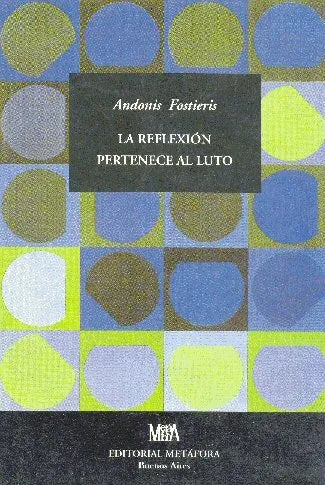 Libro usado en venta: La reflexion pertenece al luto de Andonis Fostieris; editorial Metafora impreso en 1998 realizamos envios a todo el mundo.1