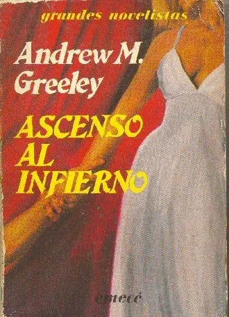 Libro usado en venta: Ascenso al infierno de Andrew M. Greeley; editorial Emece impreso en 1984 realizamos envios a todo el mundo.1