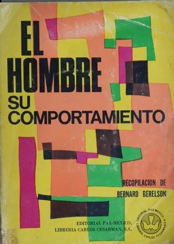 Libro usado en venta: El hombre, su comportamiento de Bernard Berelson; editorial Pax - México impreso en 1968 realizamos envios a todo el mundo.1