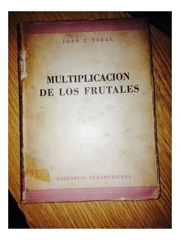 Libro usado en venta: Multiplicacion de los frutales de Jose J. Vidal; editorial Sudamericana impreso en 1941 realizamos envios a todo el mundo.1