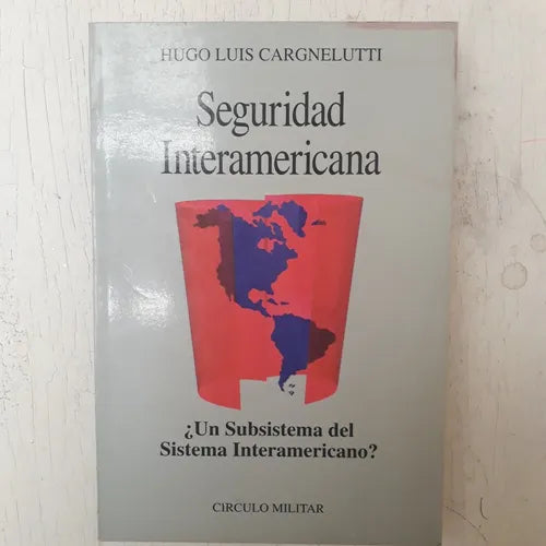 Libro usado en venta: Seguridad Interamericana de Hugo Luis Cargnelutti; editorial Circulo Militar impreso en 1993 realizamos envios a todo el mundo.1