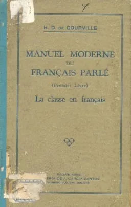Libro usado en venta: Manuel moderne du fran?ais parle (Premier livre) de H. D. De Gourville; editorial A. Garcia Santos impreso en 1930.1