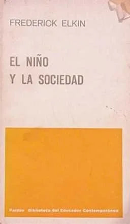 Libro usado en venta: El ni?o y la sociedad de Frederic Elkin; editorial Paidos impreso en 1964 realizamos envios a todo el mundo.1