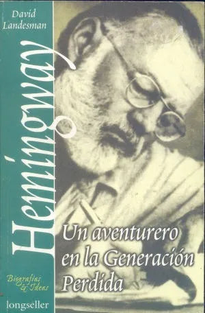 Libro usado en venta: Hemingway: Un aventurero en la generacion perdida de David Landesman; editorial Longseller impreso en 2001.1