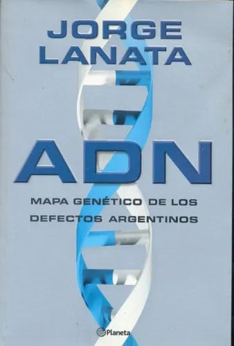 Libro usado en venta: ADN Mapa genetico de los defectos argentinos de Jorge Lanata; editorial Planeta impreso en 2004 envios a todo el mundo.1
